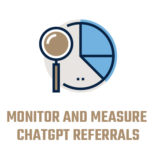 Use website analytics to monitor and measure ChatGPT referrals. Use website analytics to monitor and measure ChatGPT referrals.