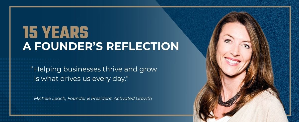 Activated Growth founder and president reflects on 15-years strategically helping clients grow their business.